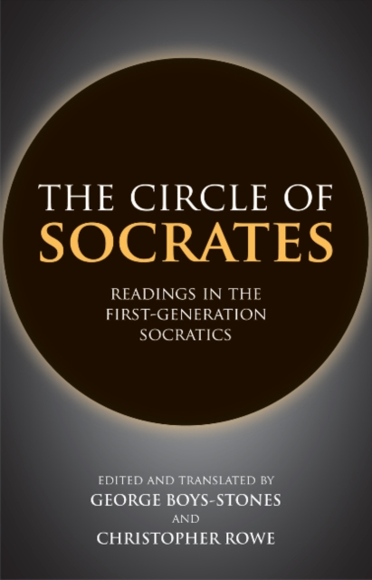 The Circle of Socrates : Readings in the First-Generation Socratics, Hardback Book