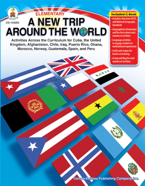 A New Trip Around the World, Grades K - 5 : Activities Across the Curriculum for Cuba, the United Kingdom, Afghanistan, Chile, Iraq, Puerto Rico, Ghana, Morocco, Norway, Guatemala, Spain, and Peru, PDF eBook