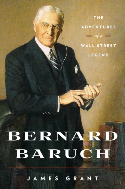 Bernard Baruch : The Adventures of a Wall Street Legend, EPUB eBook