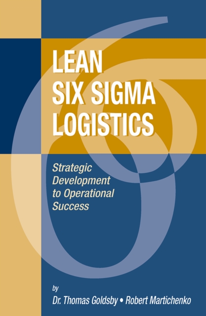 Lean Six Sigma Logistics : Strategic Development to Operational Success, EPUB eBook