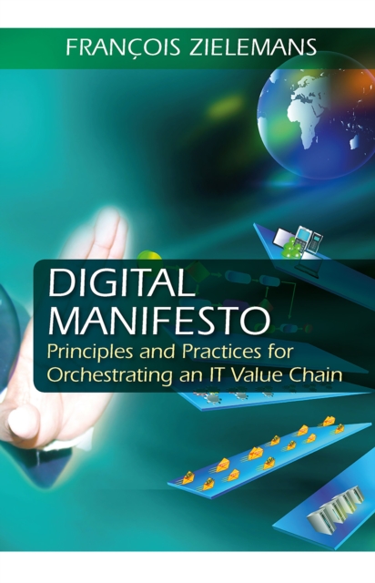 Digital Manifesto : Principles and Practices for Orchestrating an IT Value Chain, EPUB eBook