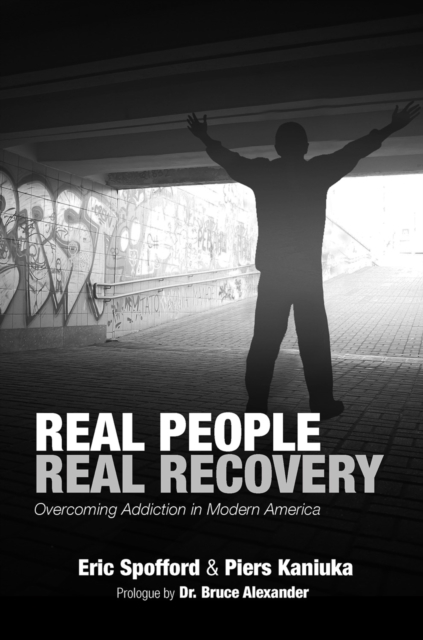 Real People Real Recovery : Overcoming Addiction in Modern America, EPUB eBook