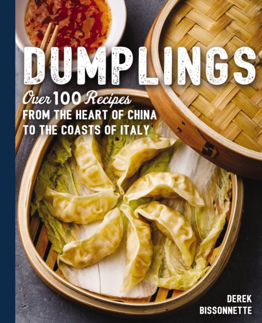 Dumplings : Over 100 Recipes from the Heart of China to the Coasts of Italy, Hardback Book