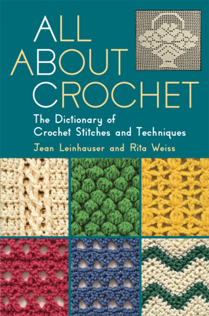 All about Crochet : The Dictionary of Crochet Stitches and Techniques, EPUB eBook