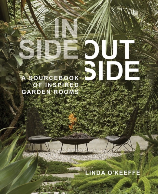 Inside Outside : A Sourcebook of Inspired Garden Rooms, Hardback Book