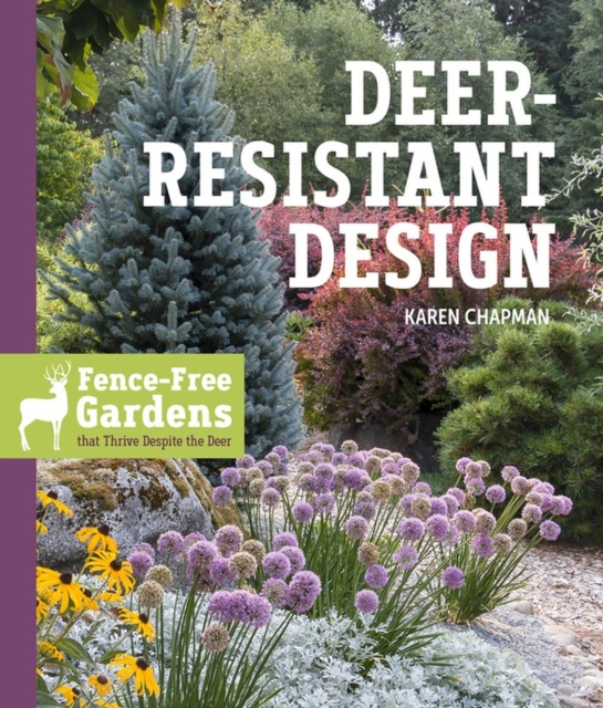 Deer-Resistant Design : Fence-free Gardens that Thrive Despite the Deer, Paperback / softback Book