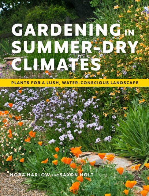 Gardening in Summer-Dry Climates : Plants for a Lush, Water-Conscious Landscape, Paperback / softback Book