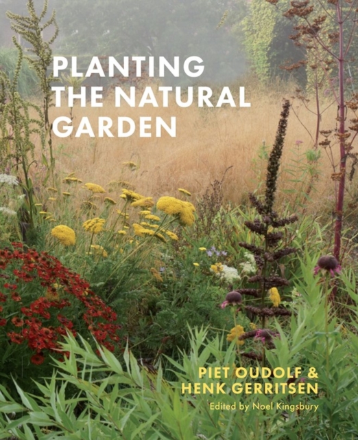 Planting the Natural Garden, Hardback Book