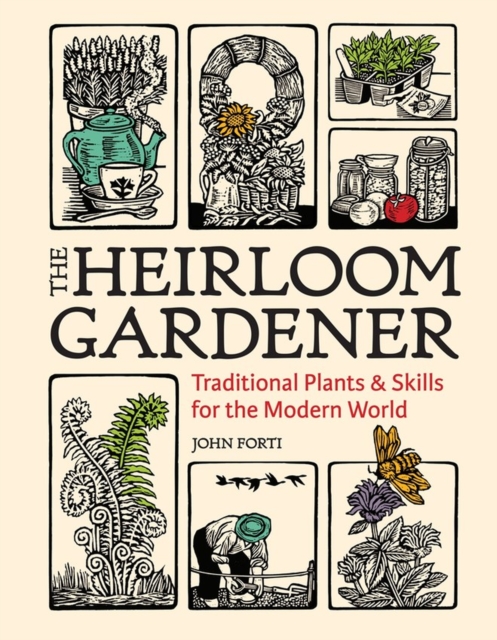 Heirloom Gardener: Traditional Plants and Skills for the Modern World, Hardback Book