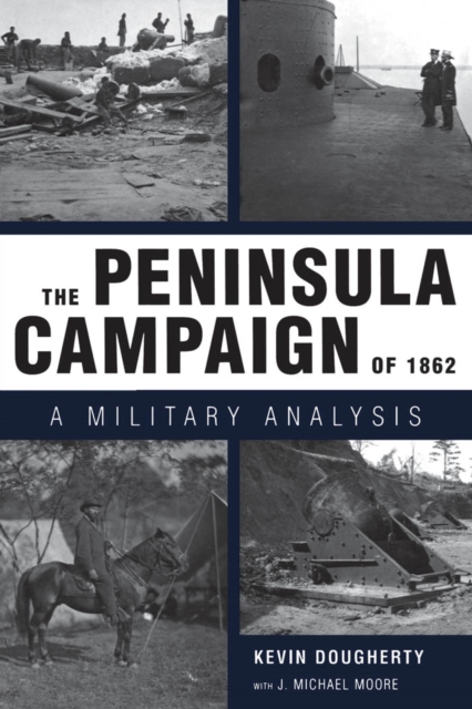 The Peninsula Campaign of 1862 : A Military Analysis, PDF eBook