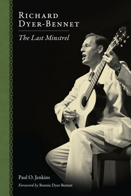 Richard Dyer-Bennet : The Last Minstrel, PDF eBook