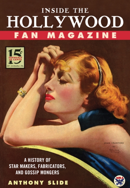Inside the Hollywood Fan Magazine : A History of Star Makers, Fabricators, and Gossip Mongers, PDF eBook