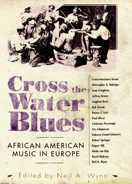 Cross the Water Blues : African American Music in Europe, PDF eBook