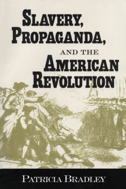 Slavery, Propaganda, and the American Revolution, PDF eBook