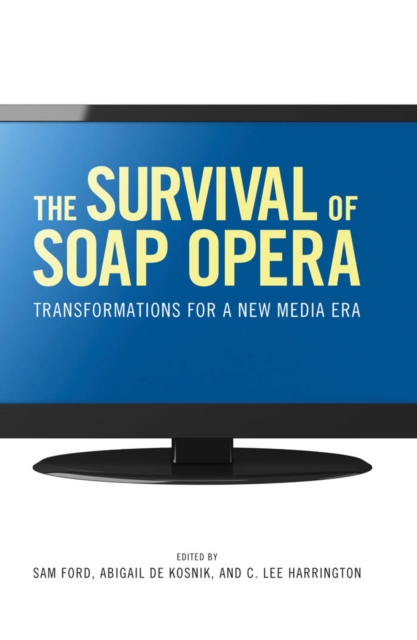 The Survival of Soap Opera : Transformations for a New Media Era, PDF eBook