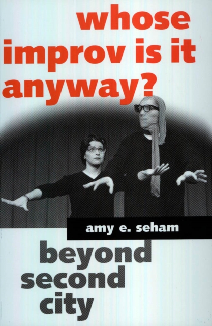 Whose Improv Is It Anyway? : Beyond Second City, PDF eBook