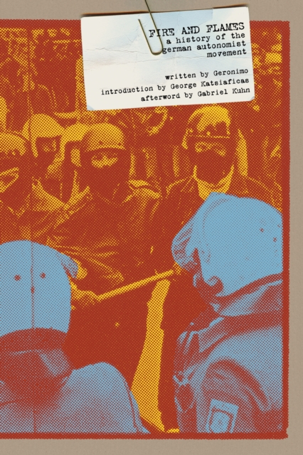 Fire and Flames: A History of the German Autonomist Movement, EPUB eBook