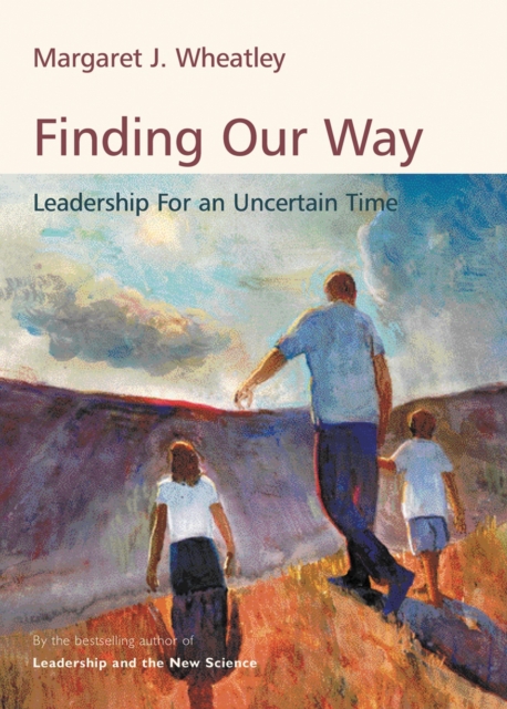 Finding Our Way : Leadership for an Uncertain Time, PDF eBook