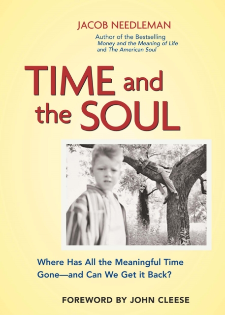 Time and the Soul : Where Has All the Meaningful Time Gone--And Can We Get It Back?, PDF eBook