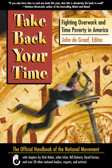 Take Back Your Time : Fighting Overwork and Time Poverty in America, PDF eBook