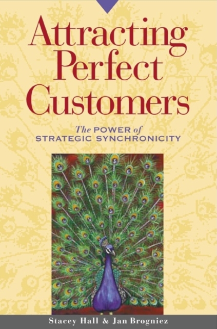 Attracting Perfect Customers : The Power of Strategic Synchronicity, PDF eBook