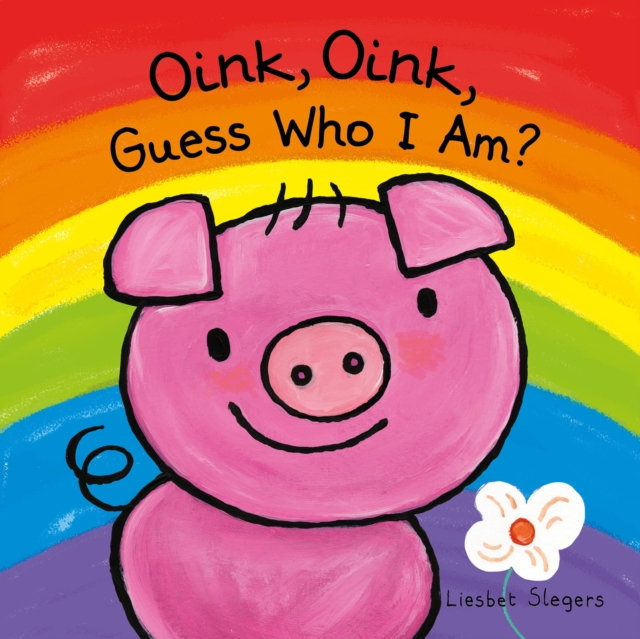 Oink, Oink, Guess Who I Am, Hardback Book