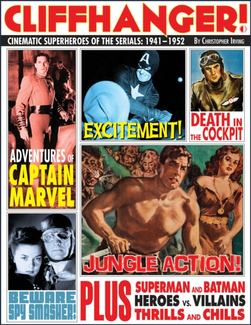 Cliffhanger! : Cinematic Superheroes of the Serials: 1941–1952, Hardback Book
