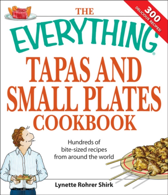 The Everything Tapas and Small Plates Cookbook : Hundreds of bite-sized recipes from around the world, EPUB eBook