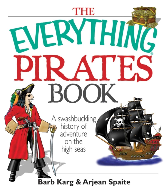 The Everything Pirates Book : A Swashbuckling History of Adventure on the High Seas, EPUB eBook