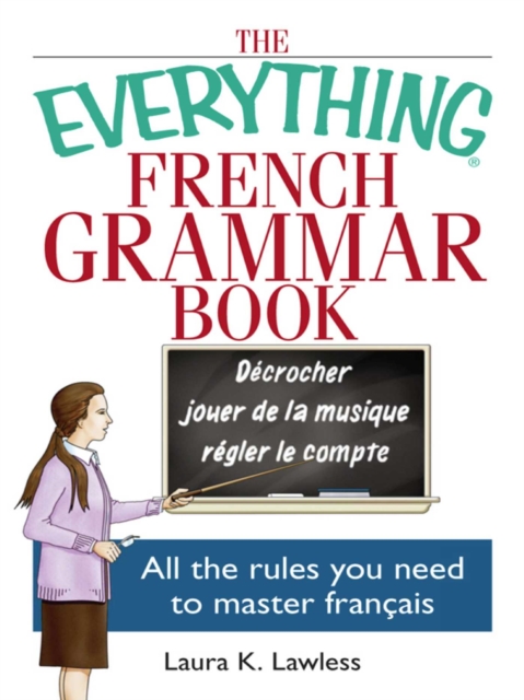 The Everything French Grammar Book : All the Rules You Need to Master Francais, EPUB eBook