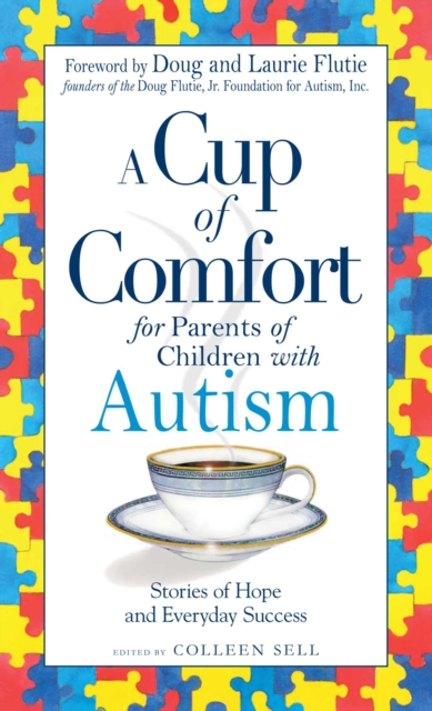 A Cup of Comfort for Parents of Children with Autism : Stories of Hope and Everyday Success, EPUB eBook