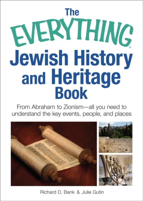 The Everything Jewish History and Heritage Book : From Abraham to Zionism, all you need to understand the key events, people, and places, EPUB eBook