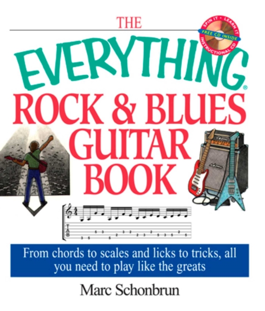 The Everything Rock & Blues Guitar Book : From Chords to Scales and Licks to Tricks, All You Need to Play Like the Greats, EPUB eBook