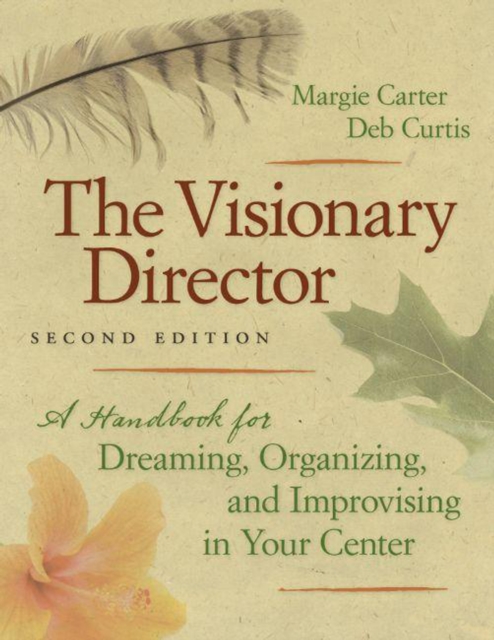 The Visionary Director, Second Edition : A Handbook for Dreaming, Organizing, and Improvising in Your Center, EPUB eBook