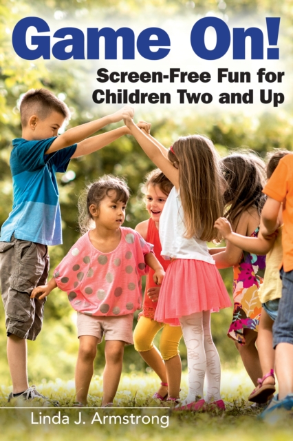Game On! : Screen-Free Fun for Children Two and Up, EPUB eBook