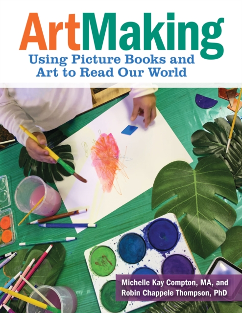 ArtMaking : Using Picture Books and Art to Read Our World, EPUB eBook