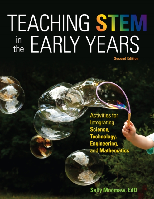 Teaching STEM in the Early Years, 2nd edition : Activities for Integrating Science, Technology, Engineering, and Mathematics, EPUB eBook