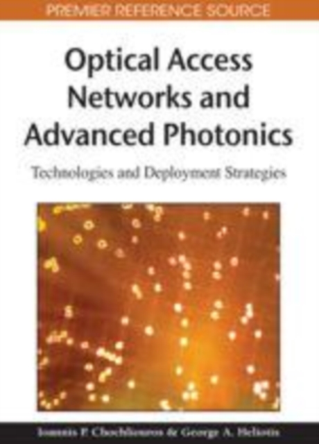 Optical Access Networks and Advanced Photonics: Technologies and Deployment Strategies, PDF eBook