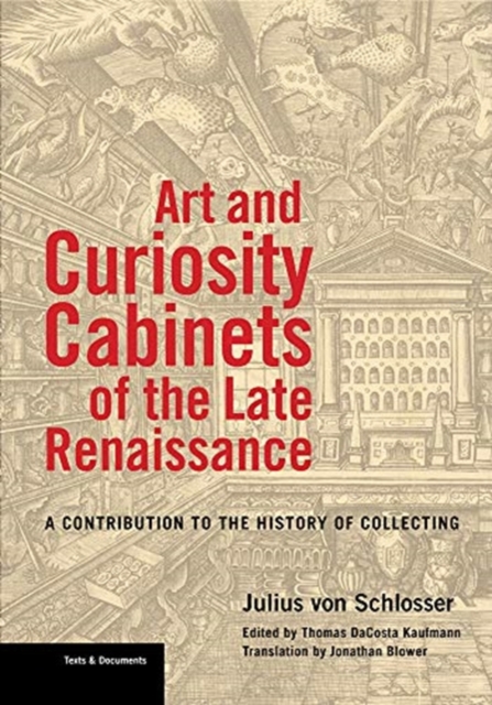 Art and Curiosity Cabinets of the Late Renaissance - A Contribution to the History of Collecting, Paperback / softback Book