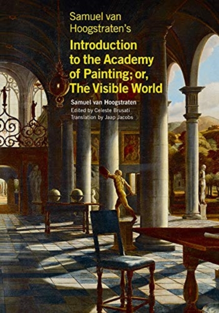 Samuel van Hoogstraten's Introduction to the Academy of Painting; or, The Visible World, Paperback / softback Book