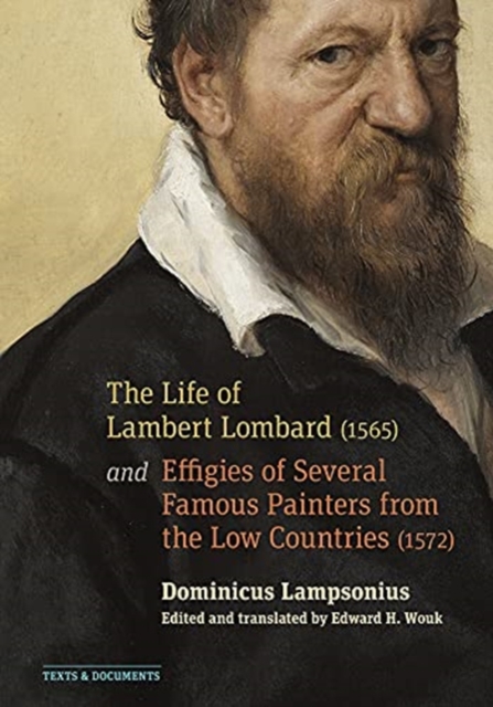 The Life of Lambert Lombard (1565); and Effigies of Several Famous Painters from the Low Countries (1572), Paperback / softback Book
