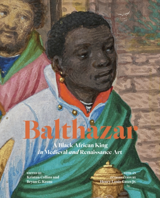 Balthazar : A Black African King in Medieval and Renaissance Art, Paperback / softback Book