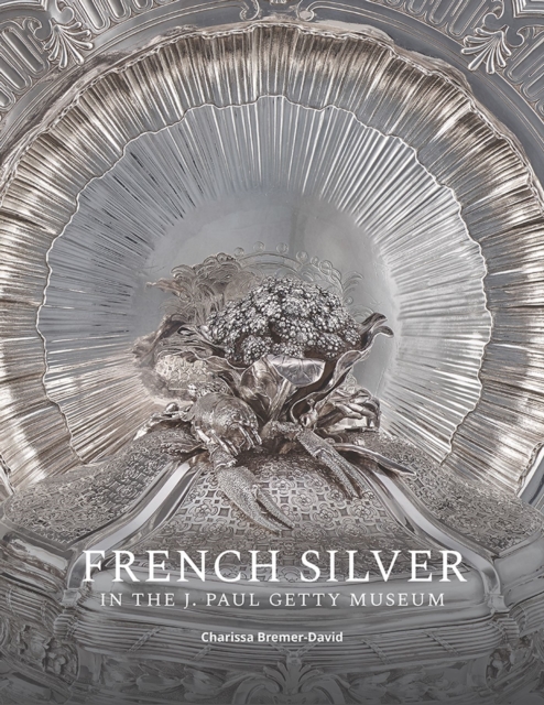 French Silver in the J. Paul Getty Museum, Paperback / softback Book