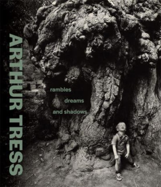 Arthur Tress : Rambles, Dreams, and Shadows, Hardback Book