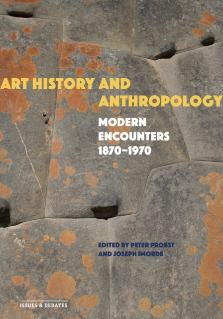 Art History and Anthropology : Modern Encounters, 1870-1970, PDF eBook