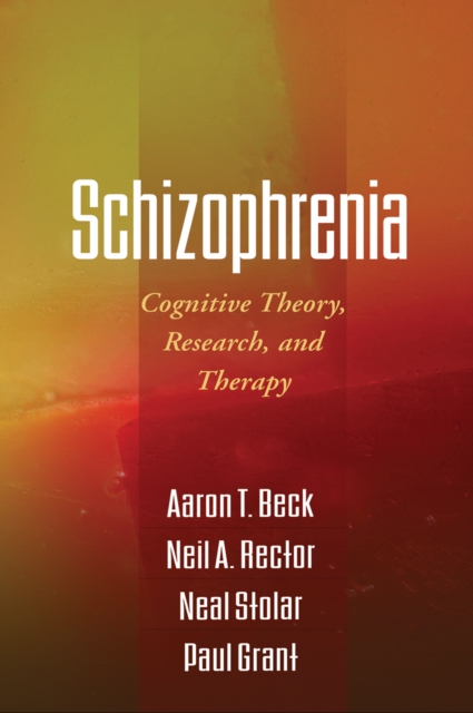 Schizophrenia : Cognitive Theory, Research, and Therapy, PDF eBook