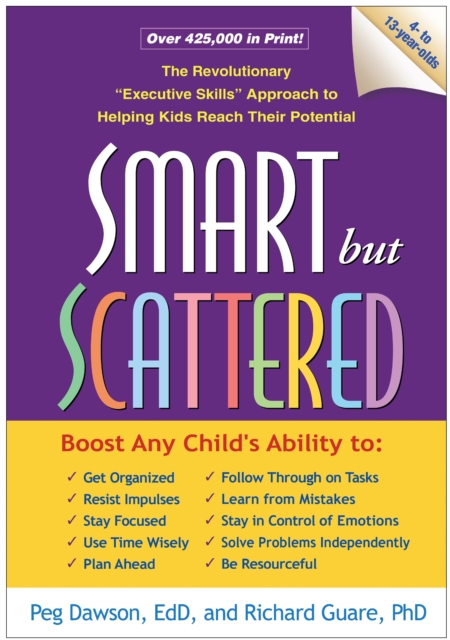 Smart but Scattered : The Revolutionary "Executive Skills" Approach to Helping Kids Reach Their Potential, PDF eBook