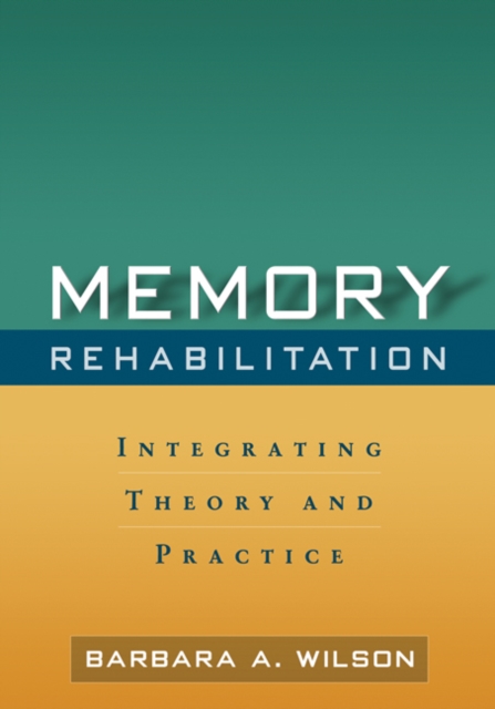 Memory Rehabilitation : Integrating Theory and Practice, PDF eBook