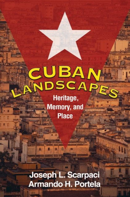 Cuban Landscapes : Heritage, Memory, and Place, PDF eBook