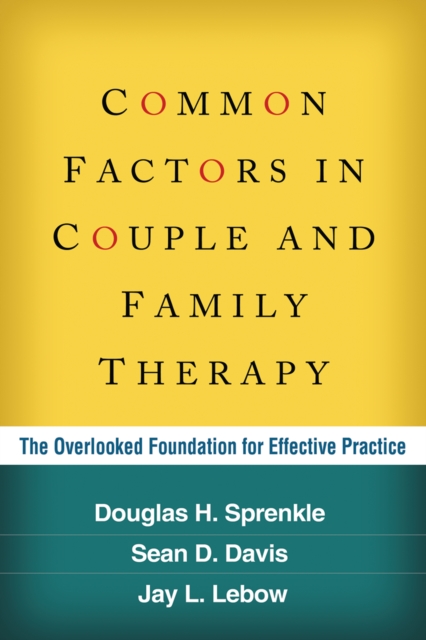 Common Factors in Couple and Family Therapy : The Overlooked Foundation for Effective Practice, EPUB eBook